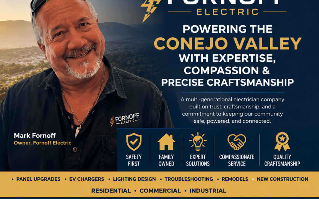 What It Takes for Multi-Generational Electricians Like the Fornoff’s to Serve the Conejo Valley with Expertise, Compassion, and Precise Craftsmanship